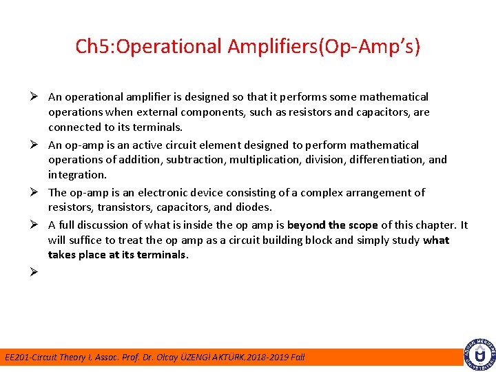 Ch 5: Operational Amplifiers(Op-Amp’s) Ø An operational amplifier is designed so that it performs
