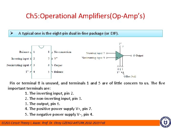 Ch 5: Operational Amplifiers(Op-Amp’s) Ø A typical one is the eight-pin dual in-line package