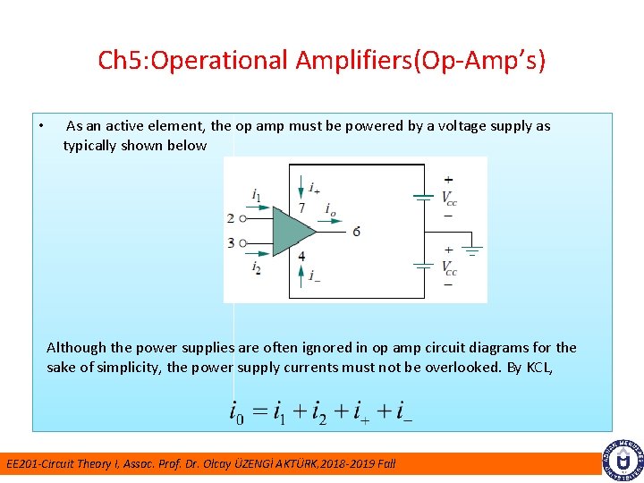 Ch 5: Operational Amplifiers(Op-Amp’s) • As an active element, the op amp must be