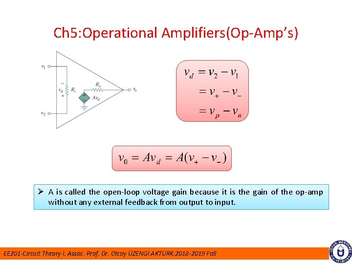 Ch 5: Operational Amplifiers(Op-Amp’s) Ø A is called the open-loop voltage gain because it