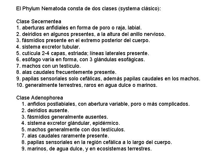 El Phylum Nematoda consta de dos clases (systema clásico): Clase Secernentea 1. aberturas anfidiales