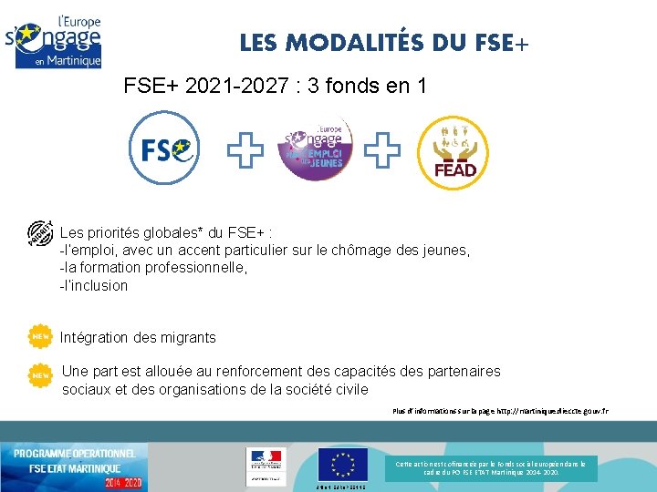 LES MODALITÉS DU FSE+ 2021 -2027 : 3 fonds en 1 Les priorités globales*