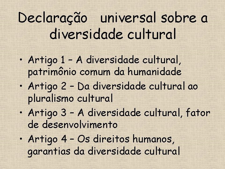 Declaração universal sobre a diversidade cultural • Artigo 1 – A diversidade cultural, patrimônio