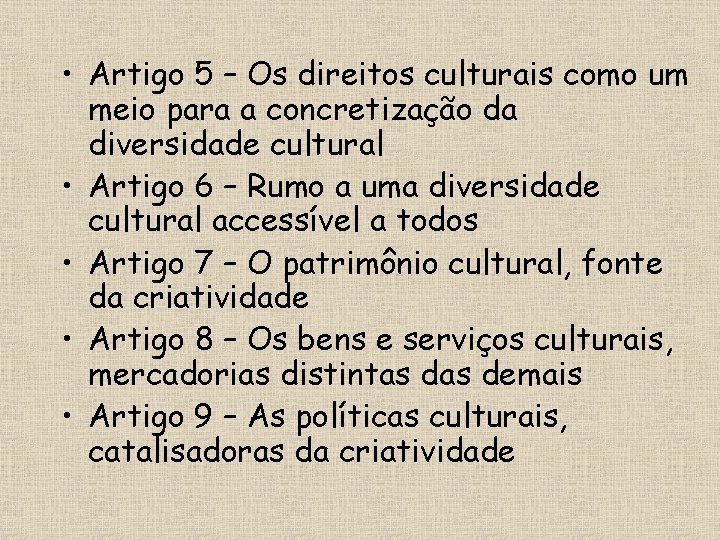  • Artigo 5 – Os direitos culturais como um meio para a concretização