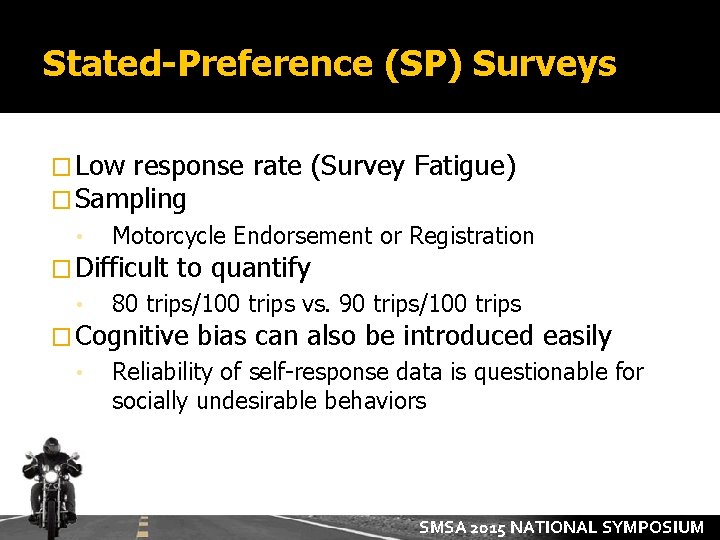 Stated-Preference (SP) Surveys � Low response � Sampling • Motorcycle Endorsement or Registration �