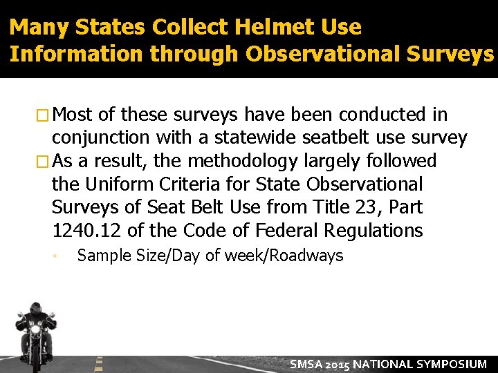 Many States Collect Helmet Use Information through Observational Surveys � Most of these surveys