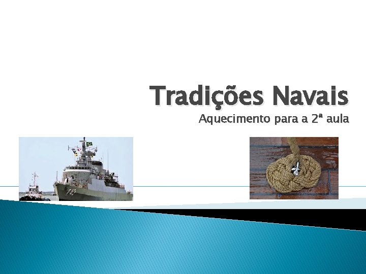 Tradições Navais Aquecimento para a 2ª aula 