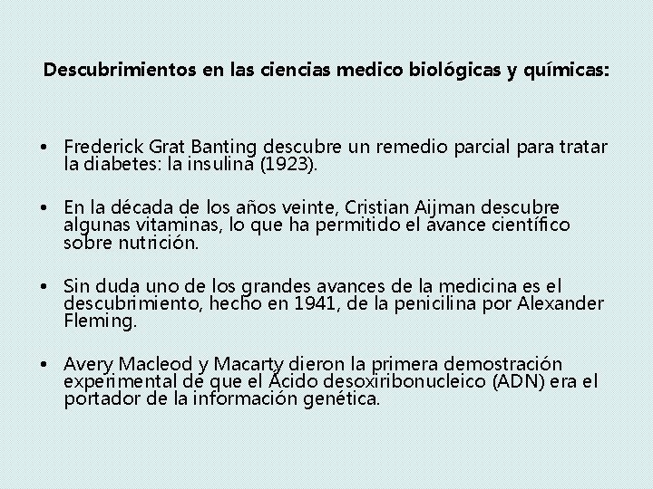 Descubrimientos en las ciencias medico biológicas y químicas: • Frederick Grat Banting descubre un