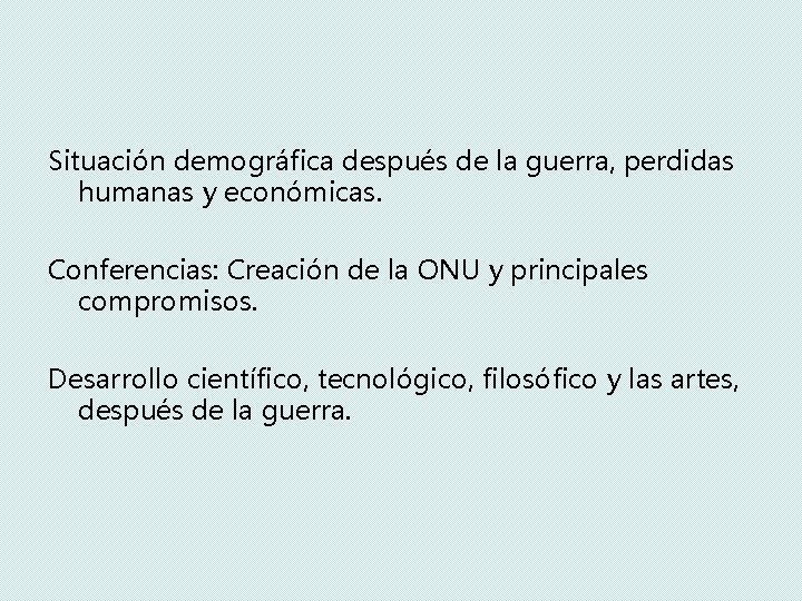 Situación demográfica después de la guerra, perdidas humanas y económicas. Conferencias: Creación de la