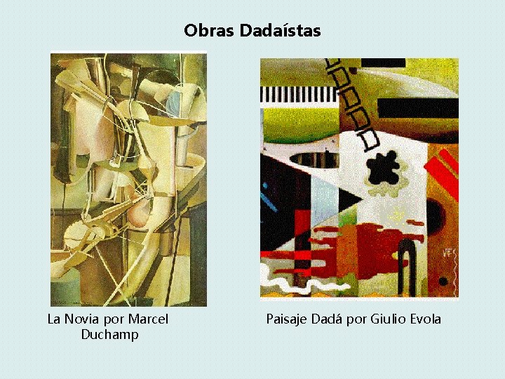 Obras Dadaístas La Novia por Marcel Duchamp Paisaje Dadá por Giulio Evola 