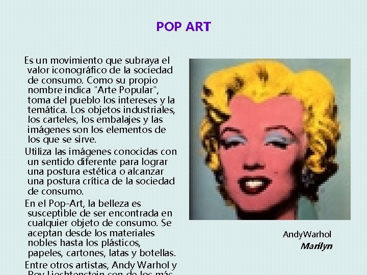 POP ART Es un movimiento que subraya el valor iconográfico de la sociedad de