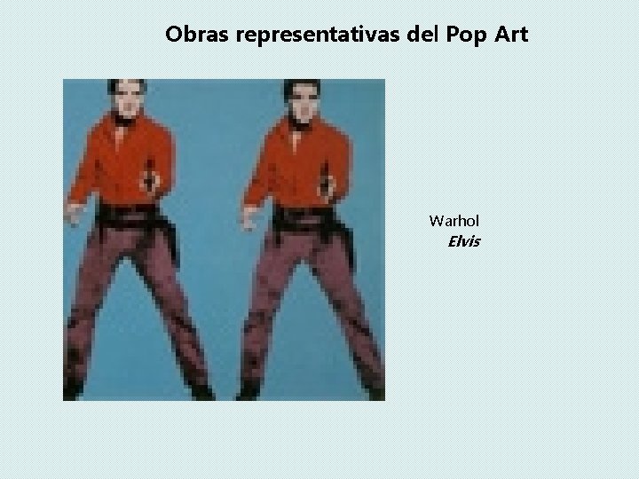 Obras representativas del Pop Art Warhol Elvis 