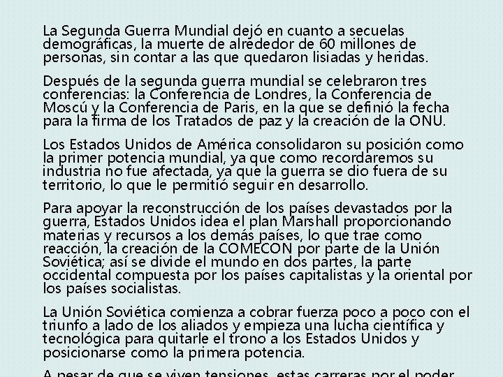 La Segunda Guerra Mundial dejó en cuanto a secuelas demográficas, la muerte de alrededor