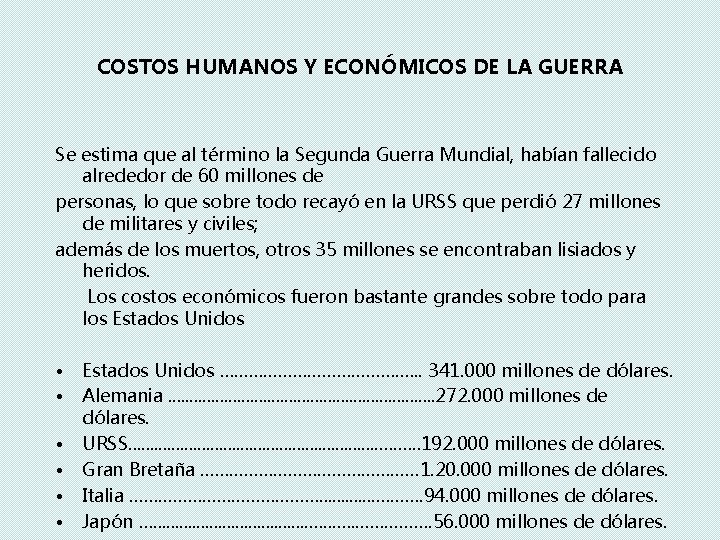 COSTOS HUMANOS Y ECONÓMICOS DE LA GUERRA Se estima que al término la Segunda