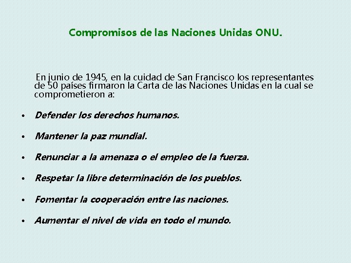 Compromisos de las Naciones Unidas ONU. En junio de 1945, en la cuidad de