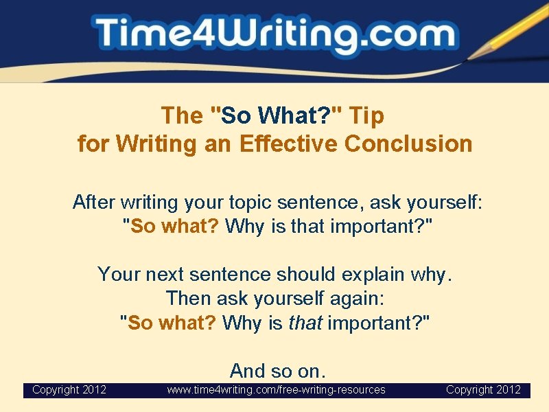 The "So What? " Tip for Writing an Effective Conclusion After writing your topic The "So What? " Tip for Writing an Effective Conclusion After writing your topic