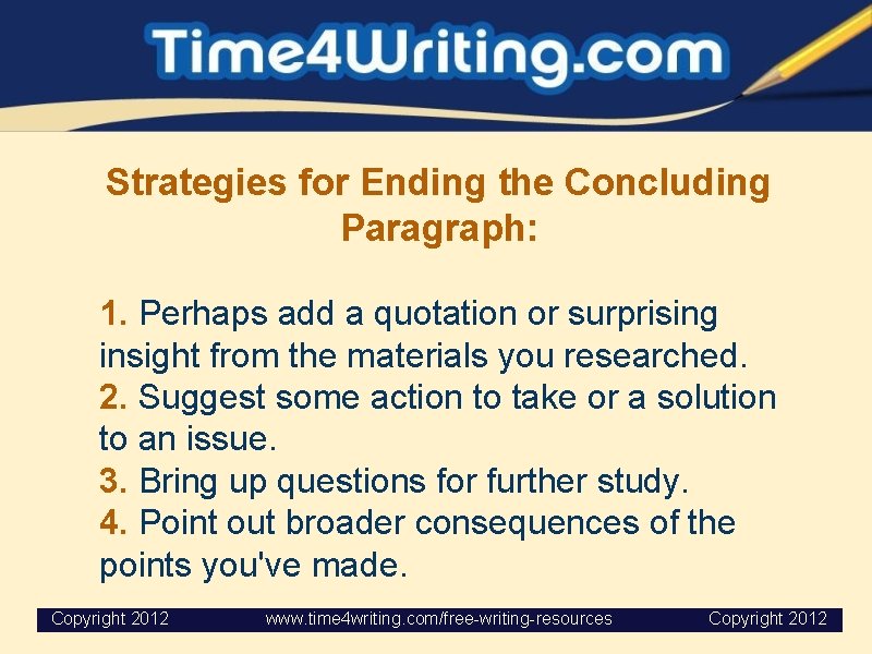 Strategies for Ending the Concluding Paragraph: 1. Perhaps add a quotation or surprising insight Strategies for Ending the Concluding Paragraph: 1. Perhaps add a quotation or surprising insight