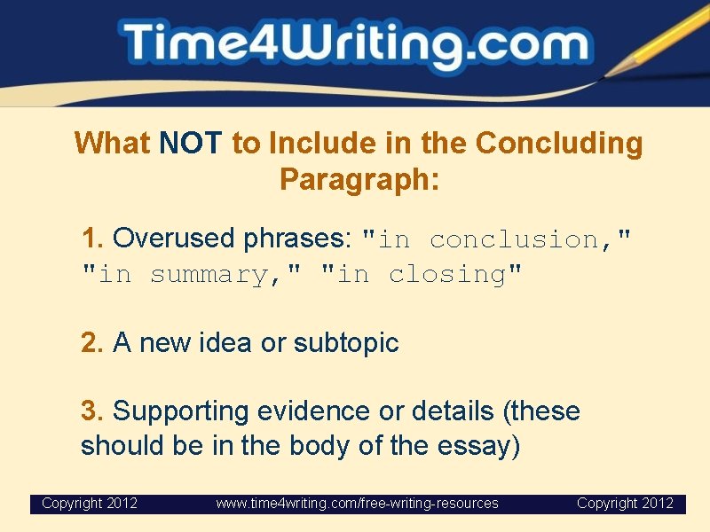 What NOT to Include in the Concluding Paragraph: 1. Overused phrases: "in conclusion, " What NOT to Include in the Concluding Paragraph: 1. Overused phrases: "in conclusion, "