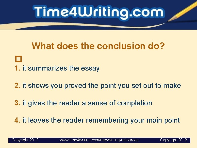 What does the conclusion do? � 1. it summarizes the essay 2. it shows What does the conclusion do? � 1. it summarizes the essay 2. it shows