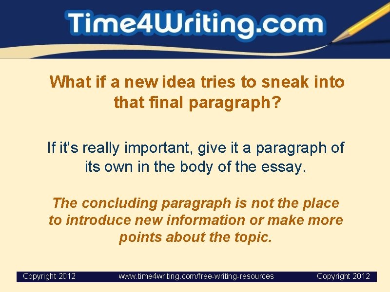What if a new idea tries to sneak into that final paragraph? If it's What if a new idea tries to sneak into that final paragraph? If it's