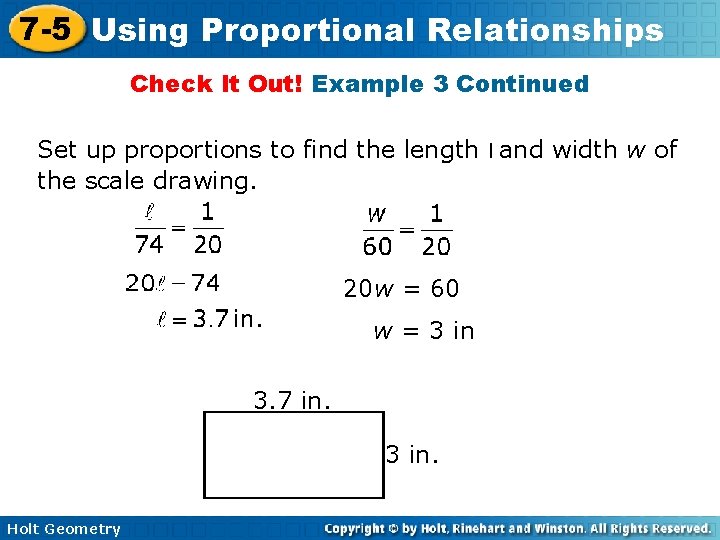 7 -5 Using Proportional Relationships Check It Out! Example 3 Continued Set up proportions