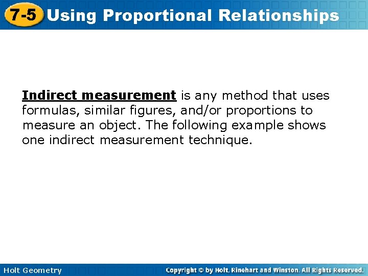 7 -5 Using Proportional Relationships Indirect measurement is any method that uses formulas, similar