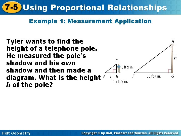 7 -5 Using Proportional Relationships Example 1: Measurement Application Tyler wants to find the