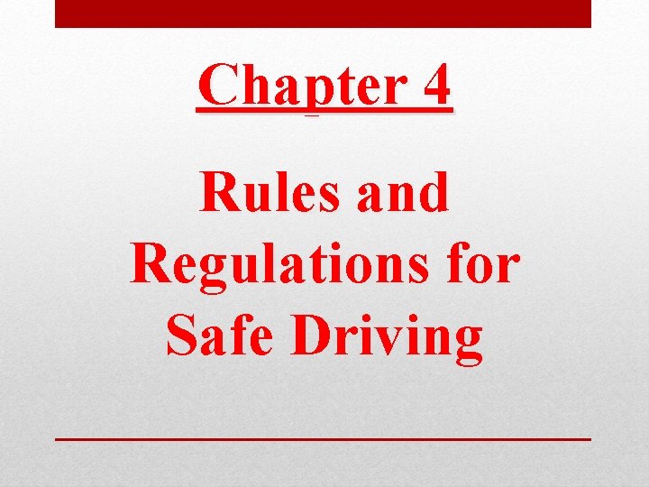 Chapter 4 Rules and Regulations for Safe Driving 