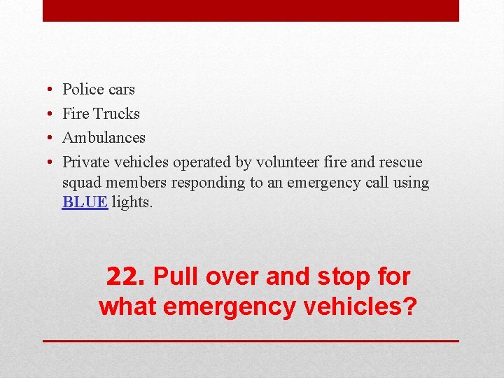  • • Police cars Fire Trucks Ambulances Private vehicles operated by volunteer fire