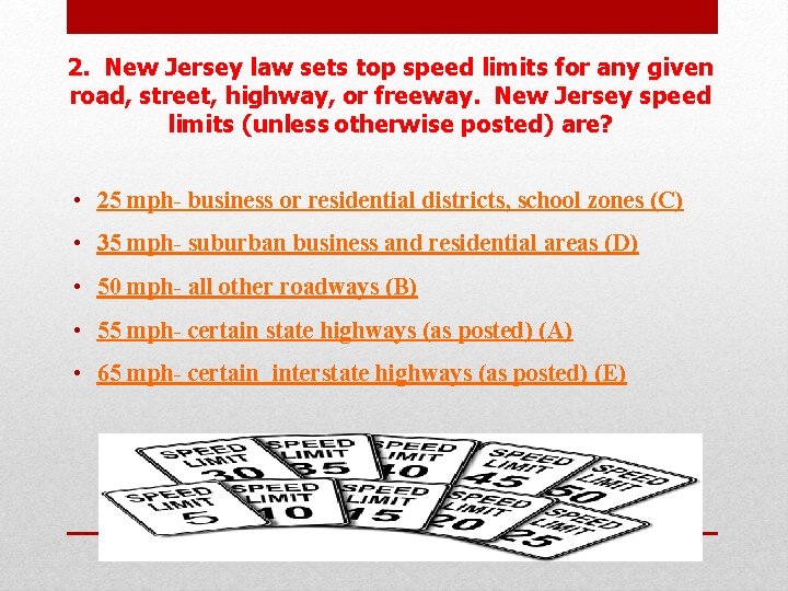 2. 2. New Jersey law sets top speed limits for any given road, street,