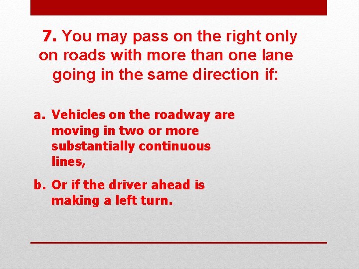  7. You may pass on the right only on roads with more than