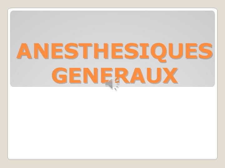 ANESTHESIQUES GENERAUX 