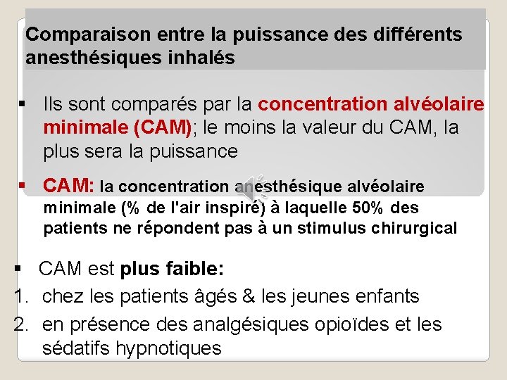 Comparaison entre la puissance des différents anesthésiques inhalés § Ils sont comparés par la