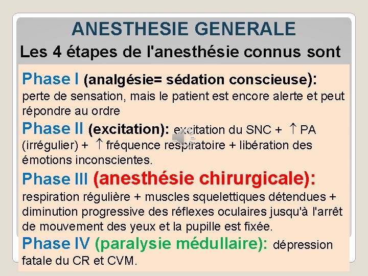 ANESTHESIE GENERALE Les 4 étapes de l'anesthésie connus sont Phase I (analgésie= sédation conscieuse):