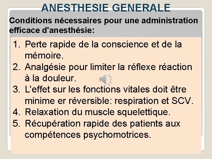 ANESTHESIE GENERALE Conditions nécessaires pour une administration efficace d'anesthésie: 1. Perte rapide de la