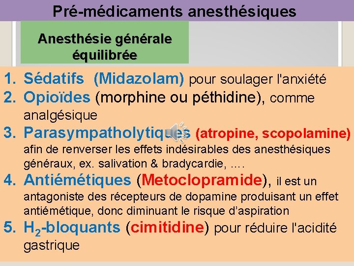 Pré-médicaments anesthésiques Anesthésie générale équilibrée 1. Sédatifs (Midazolam) pour soulager l'anxiété 2. Opioïdes (morphine