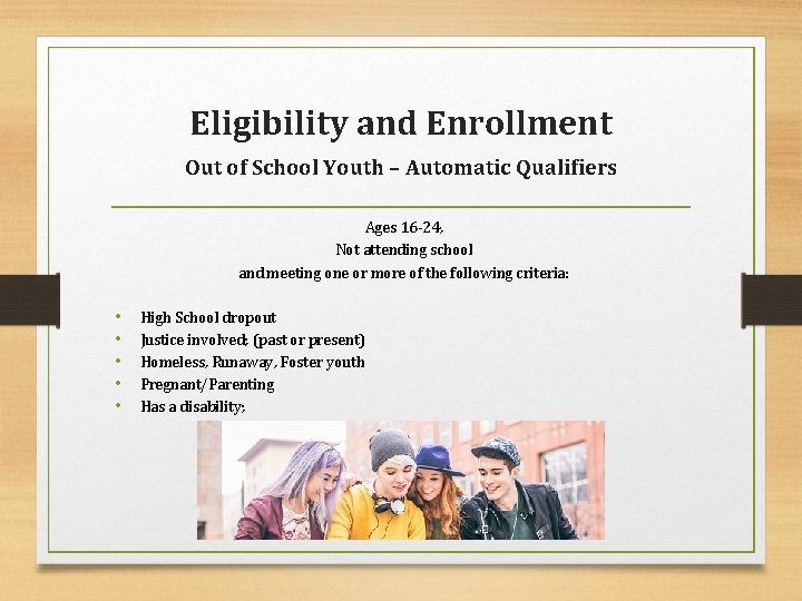 Eligibility and Enrollment Out of School Youth – Automatic Qualifiers Ages 16 -24, Not