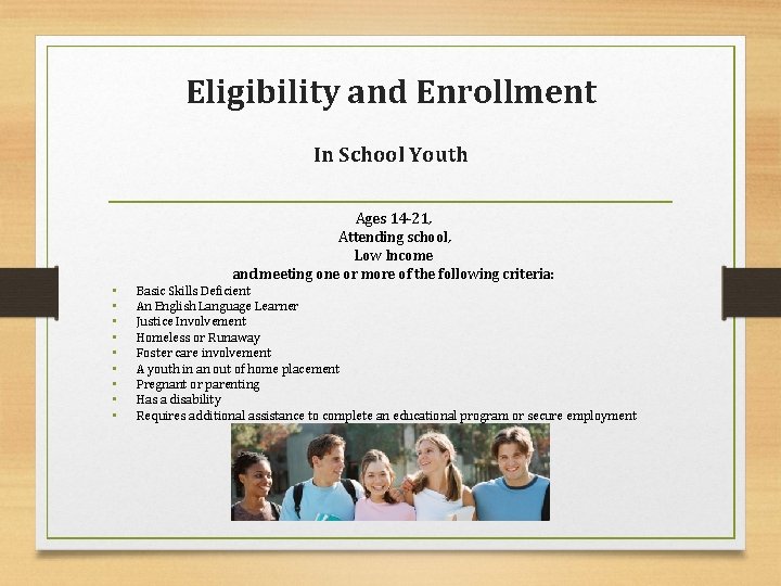 Eligibility and Enrollment In School Youth • • • Ages 14 -21, Attending school,