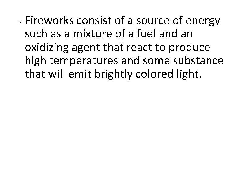  • Fireworks consist of a source of energy such as a mixture of