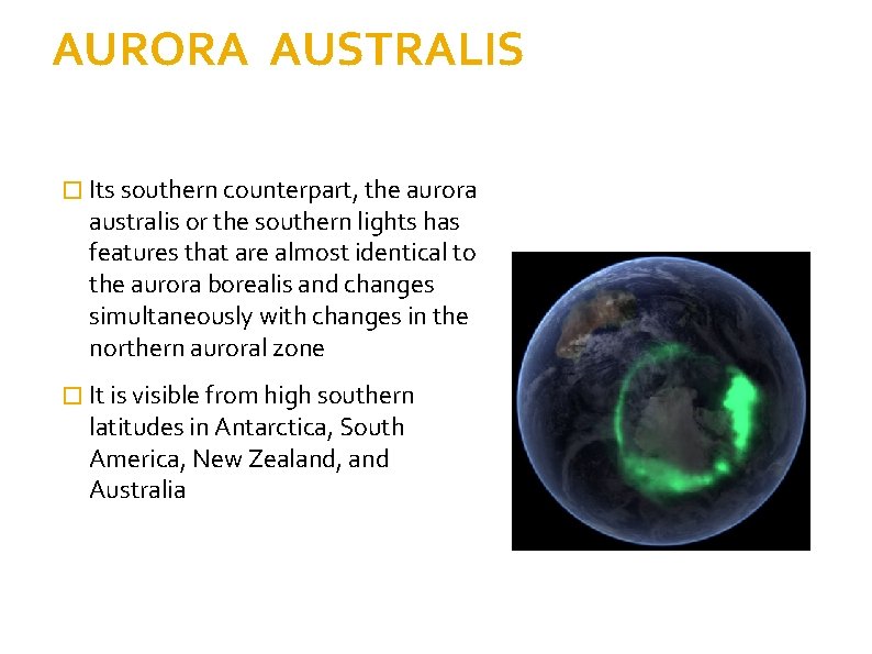 AURORA AUSTRALIS � Its southern counterpart, the aurora australis or the southern lights has