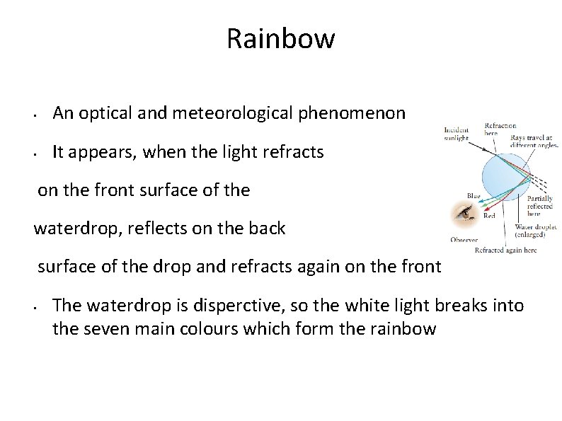 Rainbow • An optical and meteorological phenomenon • It appears, when the light refracts