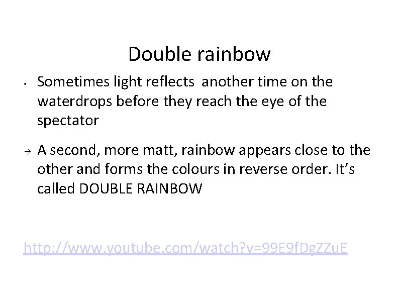 Double rainbow • à Sometimes light reflects another time on the waterdrops before they