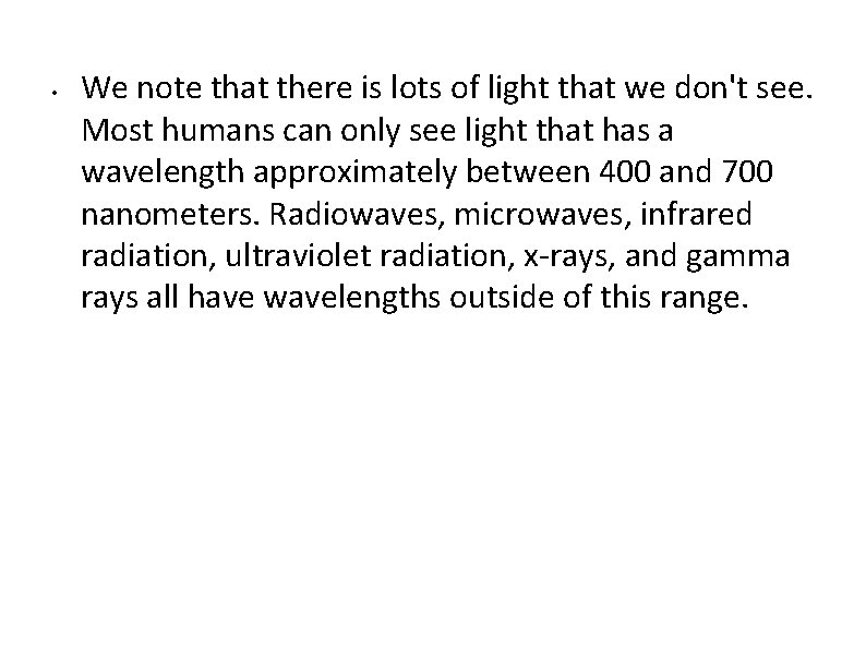  • We note that there is lots of light that we don't see.