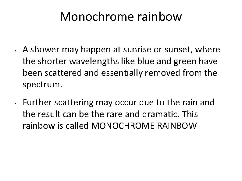 Monochrome rainbow • • A shower may happen at sunrise or sunset, where the