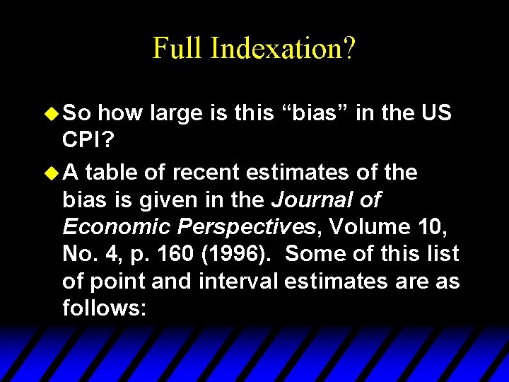 Full Indexation? u So how large is this “bias” in the US CPI? u