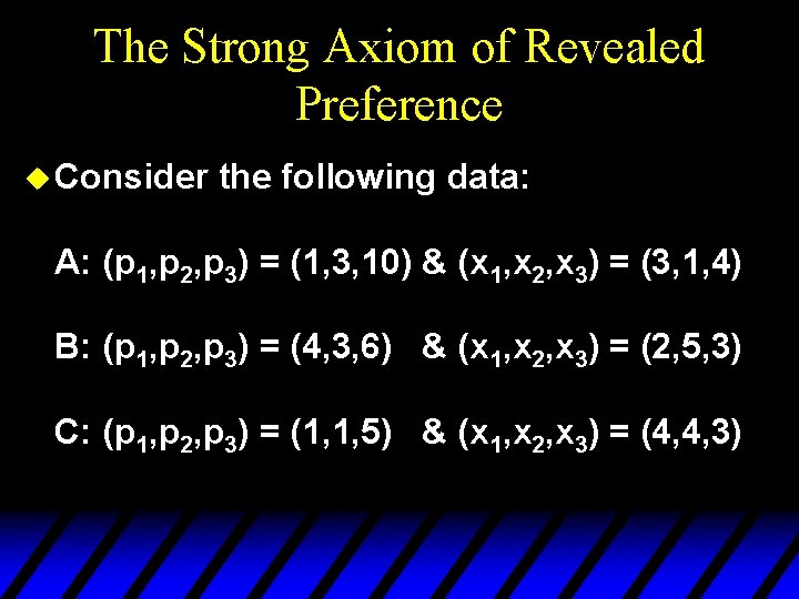 The Strong Axiom of Revealed Preference u Consider the following data: A: (p 1,