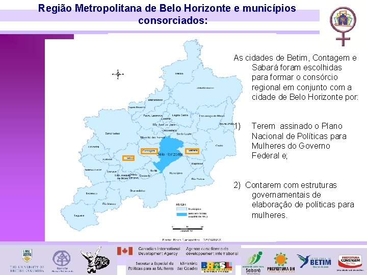 Região Metropolitana de Belo Horizonte e municípios consorciados: As cidades de Betim, Contagem e