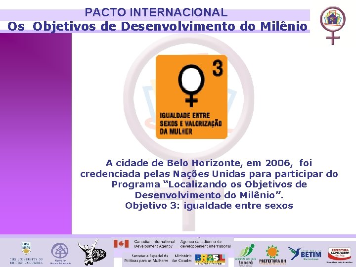 PACTO INTERNACIONAL Os Objetivos de Desenvolvimento do Milênio A cidade de Belo Horizonte, em