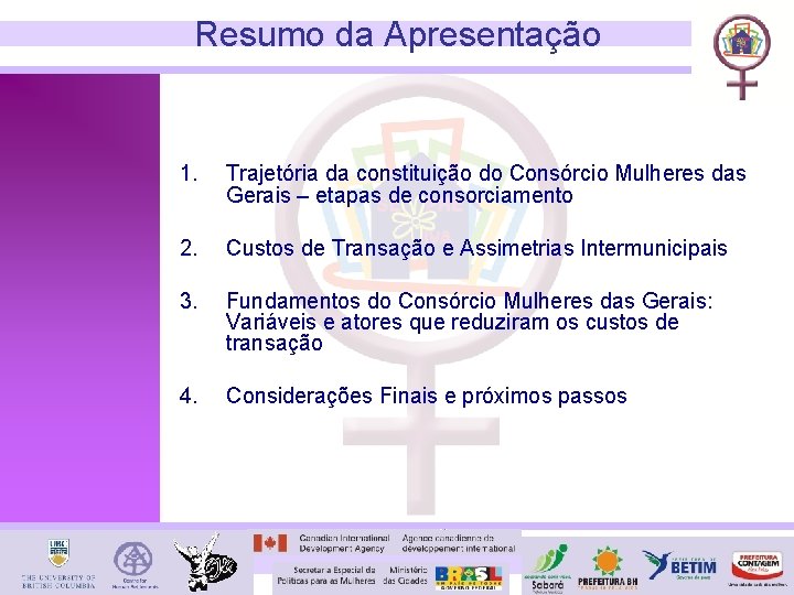 Resumo da Apresentação 1. Trajetória da constituição do Consórcio Mulheres das Gerais – etapas