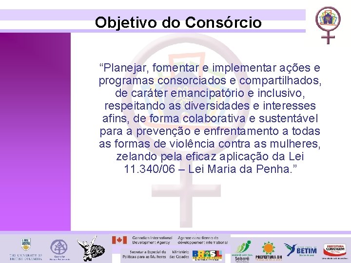 Objetivo do Consórcio “Planejar, fomentar e implementar ações e programas consorciados e compartilhados, de